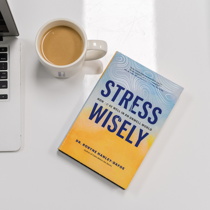 Stress Wisely by Dr. Robyne Hanley-Dafoe